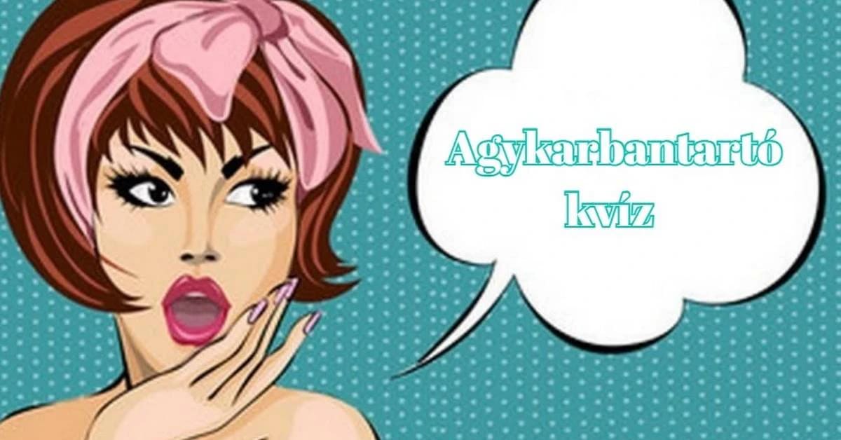 Agykarbantartó kvíz, ahogy szeretitek - Kikapcsol és szórakoztat