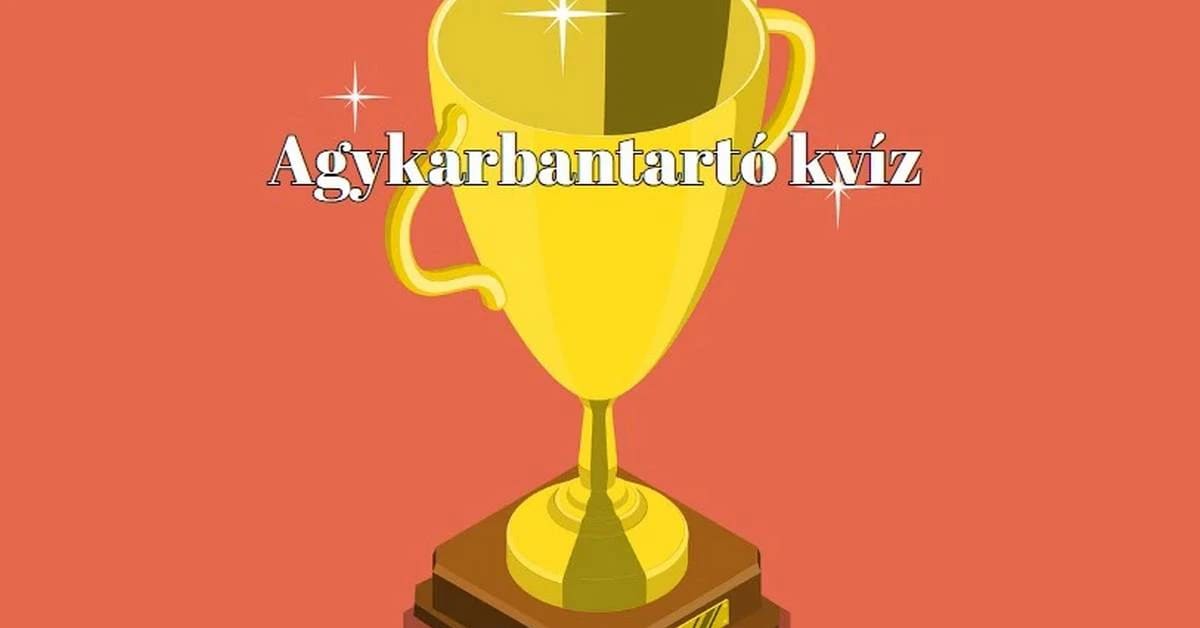 Agykarbantartó-kvíz. Vagy van valami más dolgod?