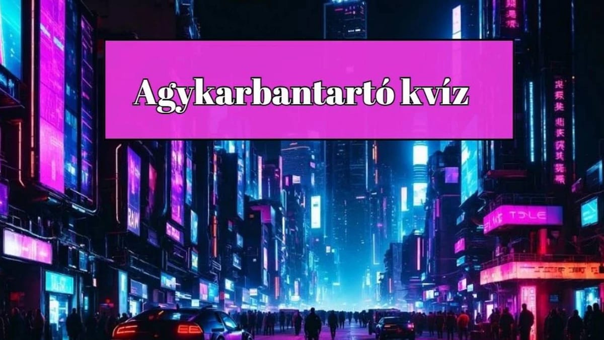 Agykarbantartó napi kvíz - Kapcsold az agyadat magasabb fordulatszámra