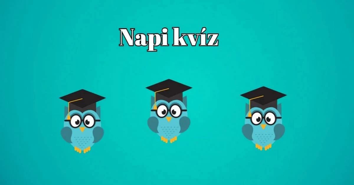 Agykarbantartó napi kvíz - Most kiderül, tudod-e a helyes választ a kérdések 60 százalékára