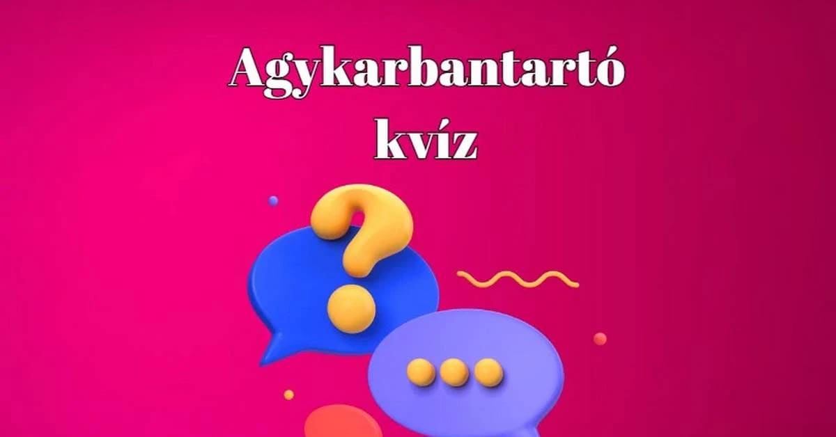 Agykarbantartó napi kvíz - Tartsd frissen agytekervényeidet