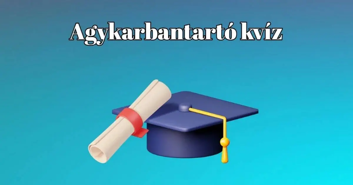 Agykarbantartó kvíz - Ha a válaszok kétharmada helyes, akkor te is a zsenik klubjába tartozol