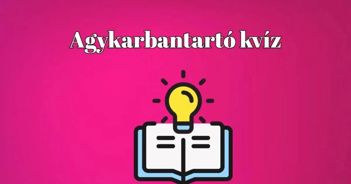 Napi kvíz - Az agyadnak is szüksége van egy kis átmozgatásra