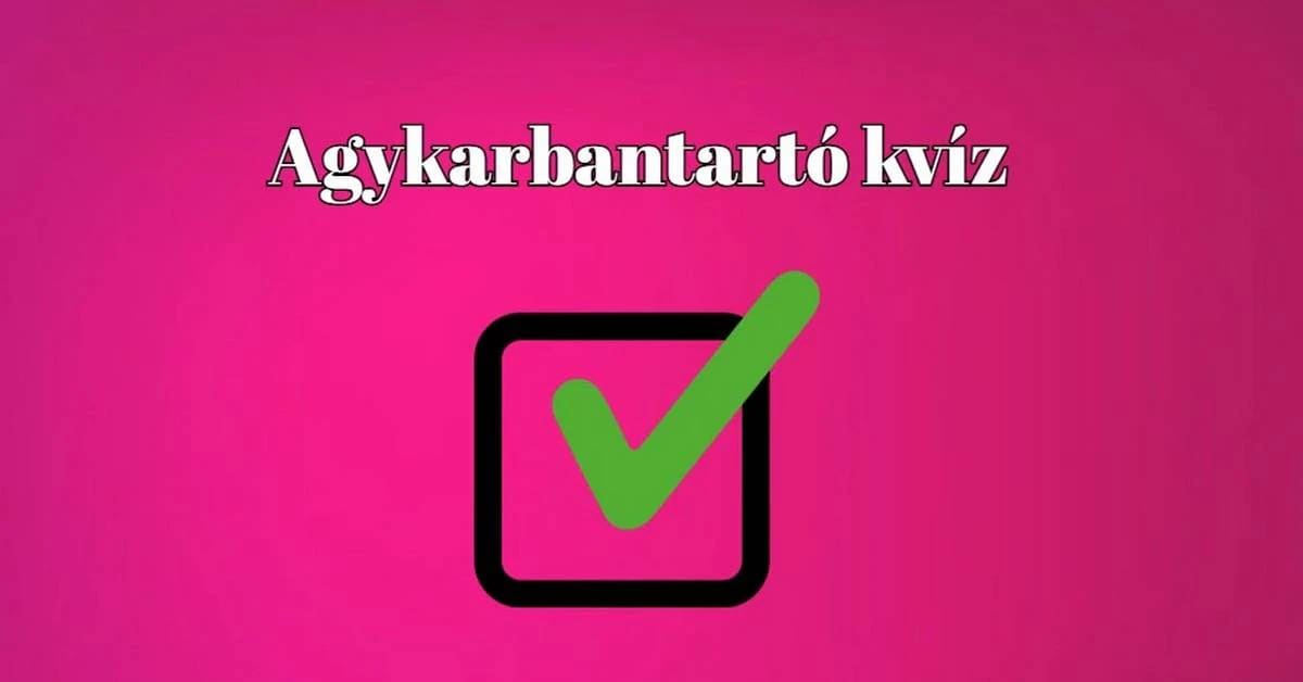 Ha egy kis kihívásra vágysz, akkor most megkapod - Napi kvíz