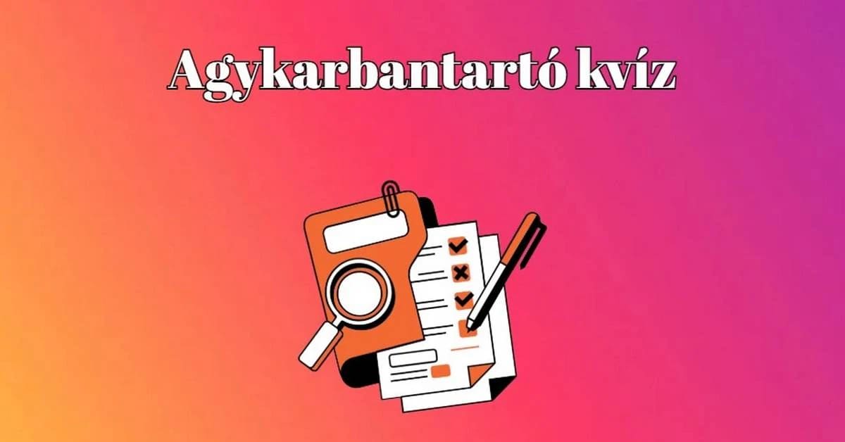Hozd ki magadból a maximumot ebben a napi műveltségi kvízben