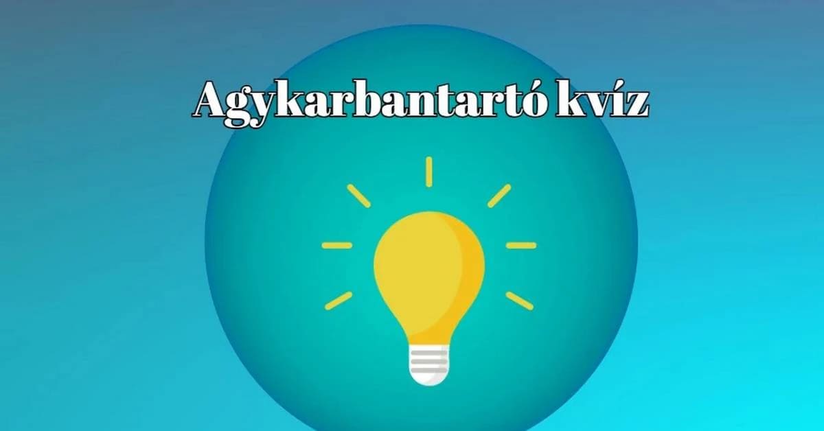 Itt egy kvíz, amit nagyon fogtok szeretni. Agykarbantartó