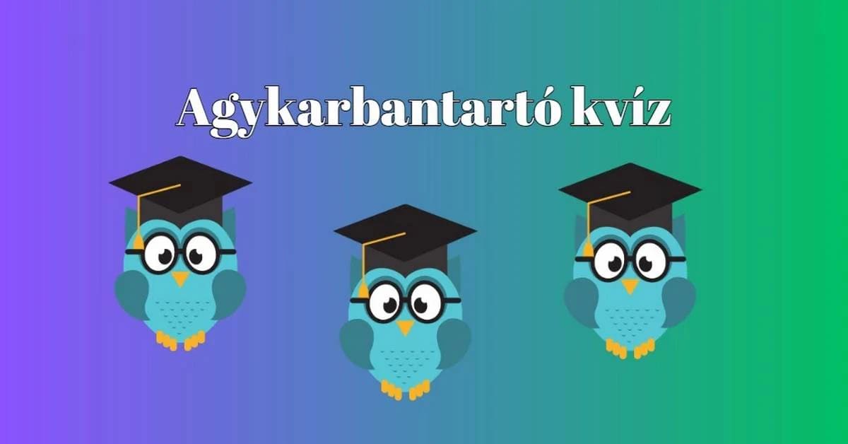 Napi kvíz: Egy kis izgalom még mára beleférhet