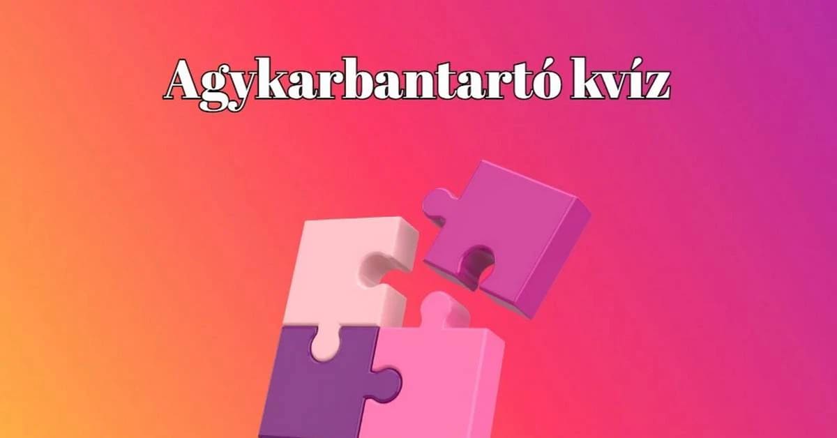 Napi kvíz - Ha a kérdések legalább felére helyesen válaszolsz, elégedett lehetsz magaddal