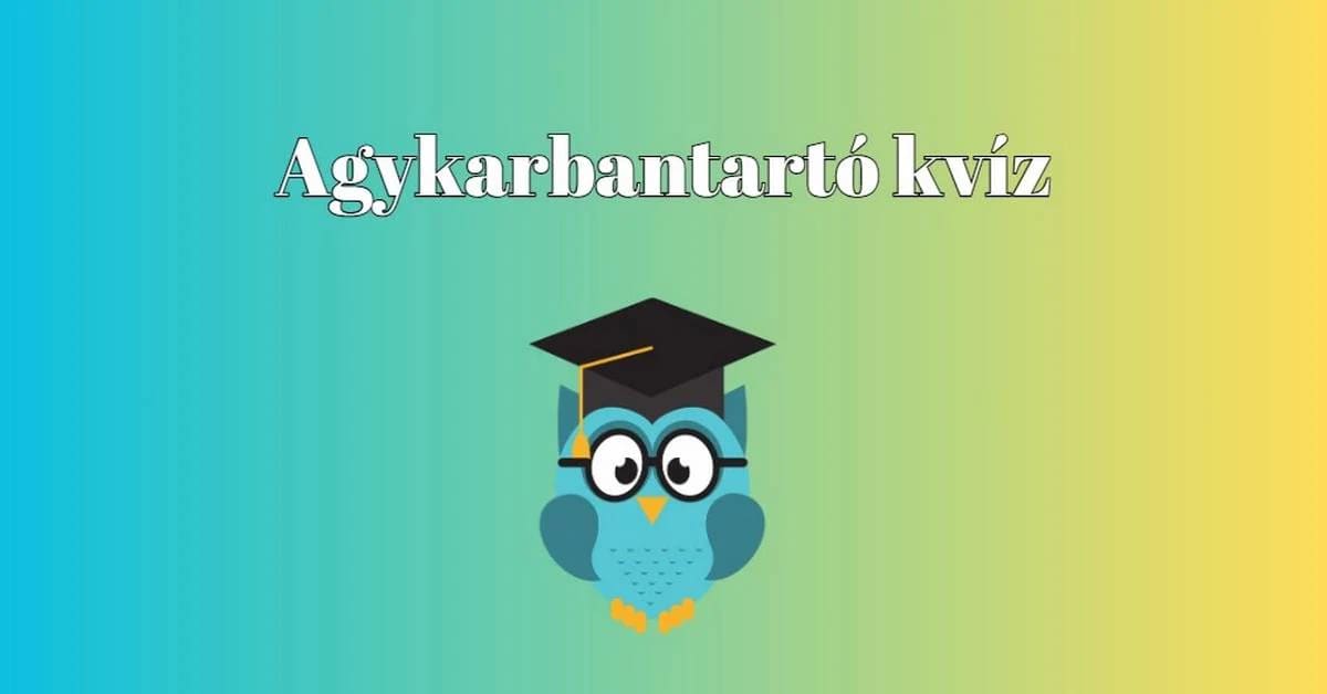 Napi kvíz - Ha legalább kérdések felére tudod a választ, nagyon büszke lehetsz magadra