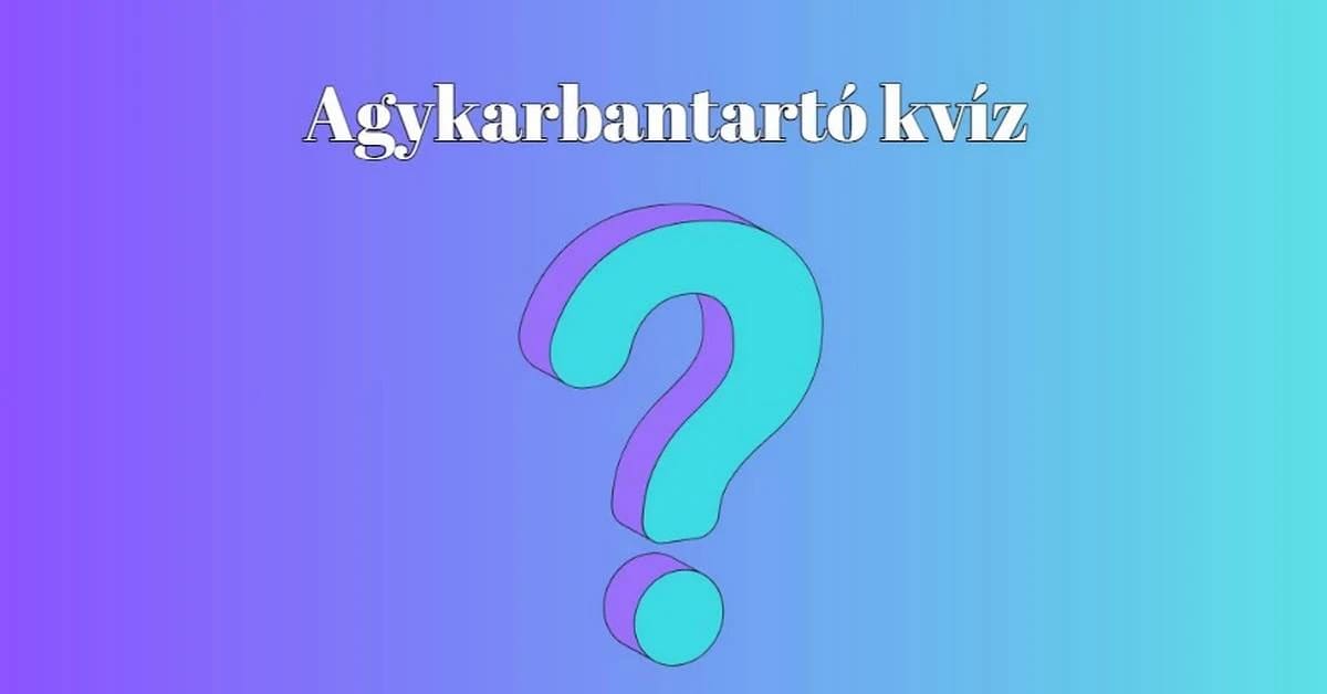 Napi kvíz - Ha több mint 7 helyes választ adsz, magasan vered az átlagot