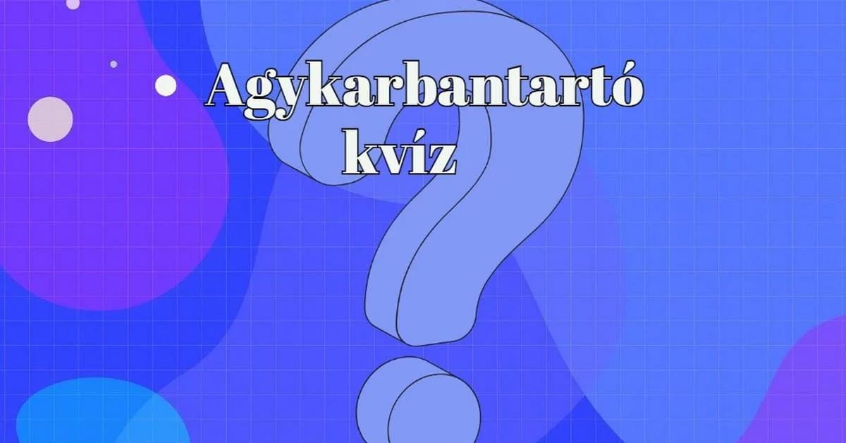 Teszteld a tudásod agy tornáztató napi kvízünkkel